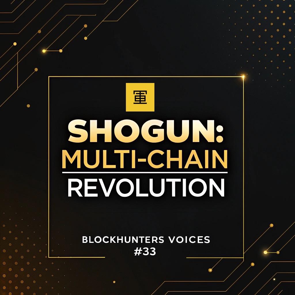 Shogun & The Future of Multi-Chain Trading (BlockHunters #33 Recap) 🚀